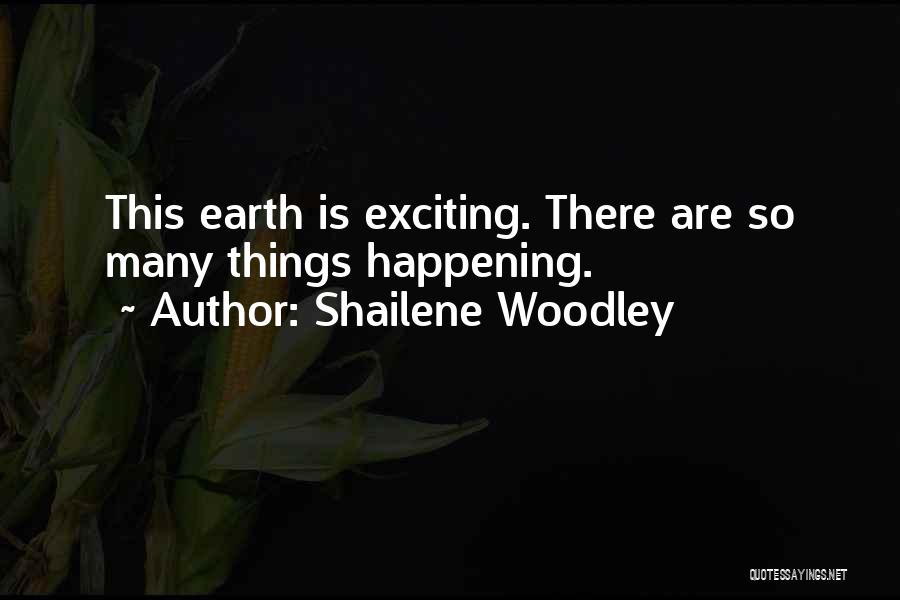 Exciting Things Are Happening Quotes By Shailene Woodley