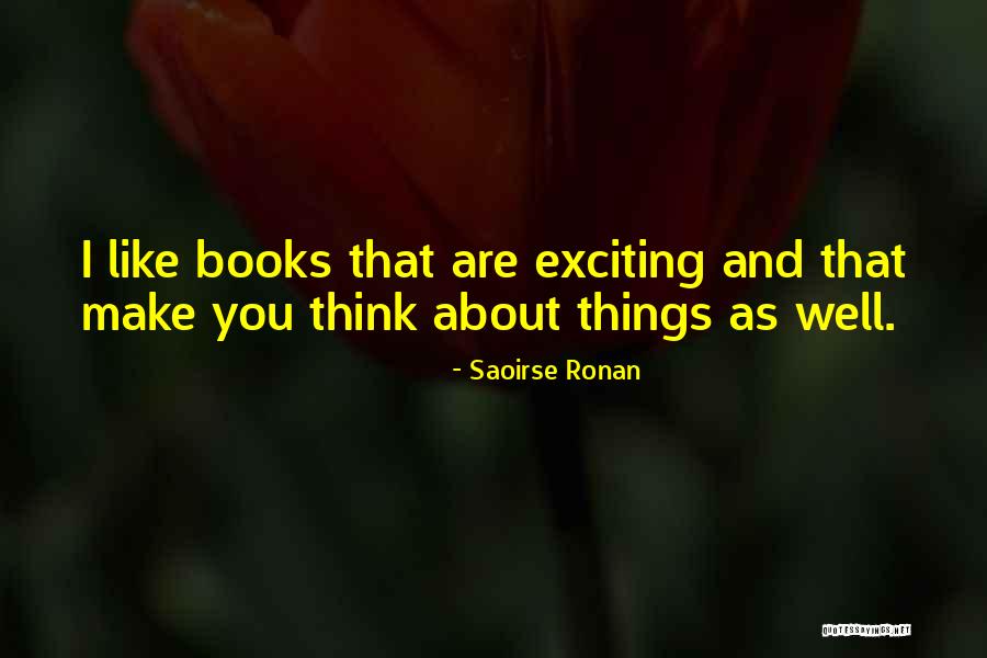Exciting Things Quotes By Saoirse Ronan Exciting Things Quotes By Saoirse Ronan