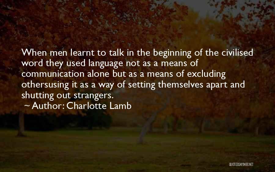 Excluding Others Quotes By Charlotte Lamb