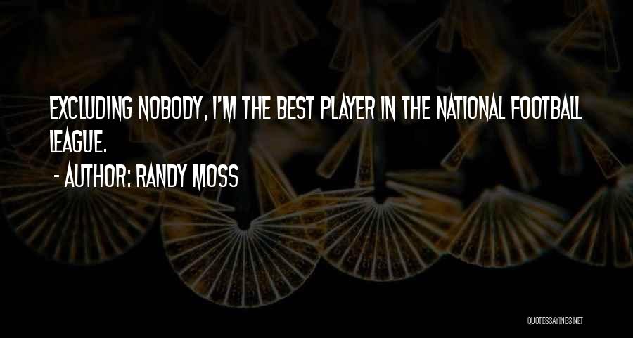 Excluding Others Quotes By Randy Moss