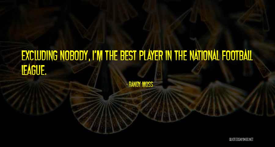 Excluding Someone Quotes By Randy Moss Excluding Someone Quotes By Randy Moss