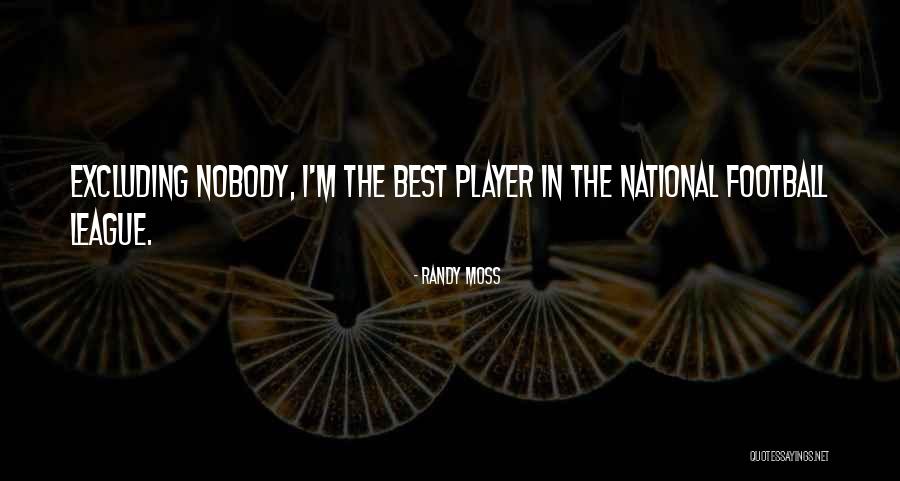 Excluding Yourself Quotes By Randy Moss Excluding Yourself Quotes By Randy Moss