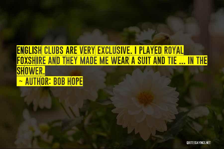 Exclusive Clubs Quotes By Bob Hope