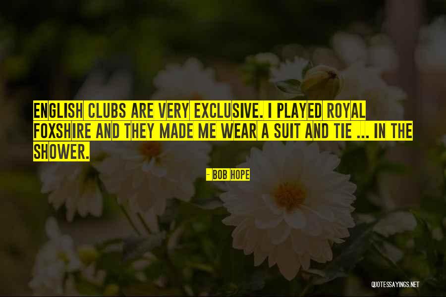 Exclusive Clubs Quotes By Bob Hope