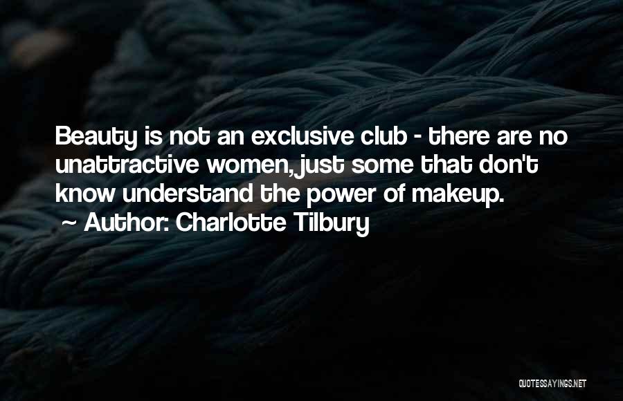Exclusive Clubs Quotes By Charlotte Tilbury