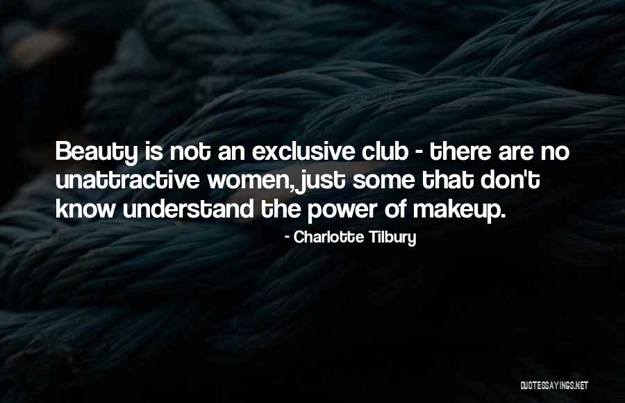 Exclusive Clubs Quotes By Charlotte Tilbury