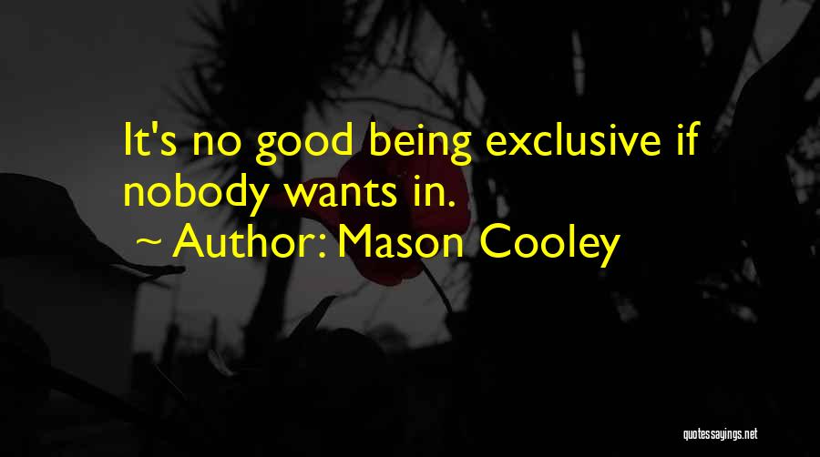 Exclusive Clubs Quotes By Mason Cooley
