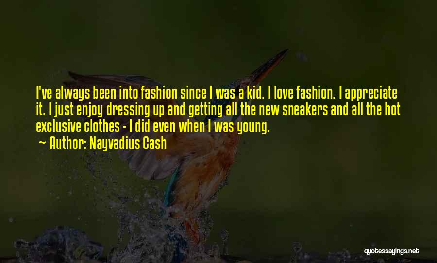 Exclusive Fashion Quotes By Nayvadius Cash