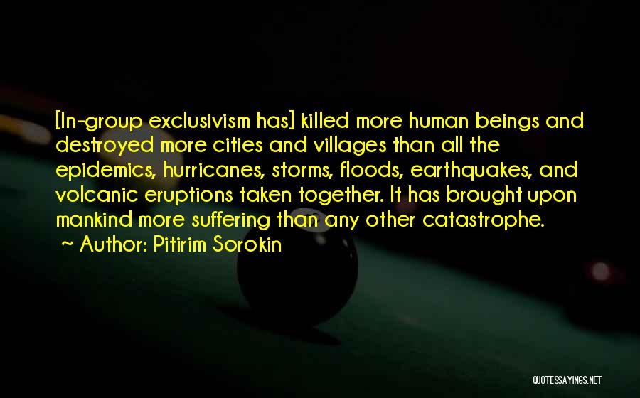 Exclusivism Quotes By Pitirim Sorokin