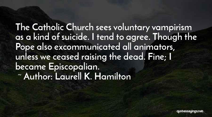 Excommunicated From Church Quotes By Laurell K. Hamilton