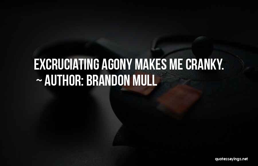 Excruciating Pain Quotes By Brandon Mull