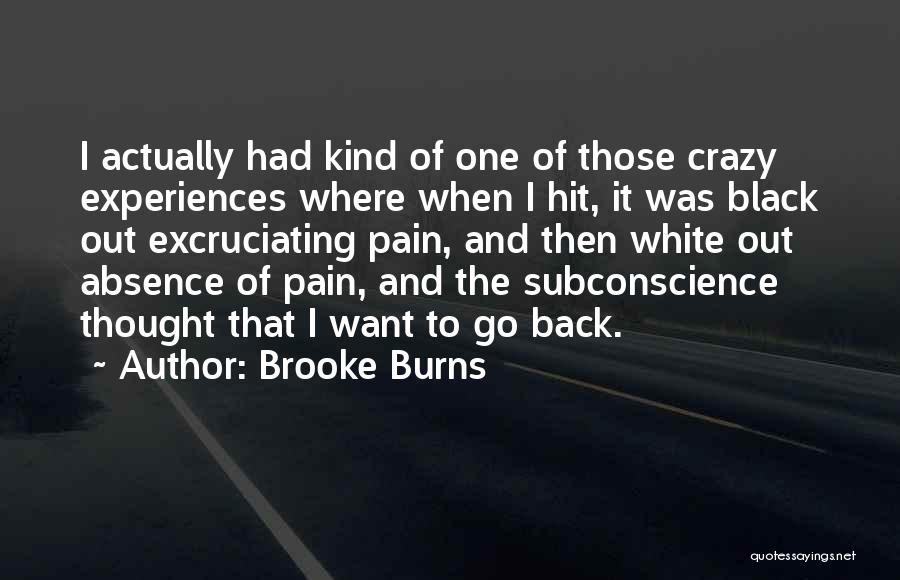 Excruciating Pain Quotes By Brooke Burns