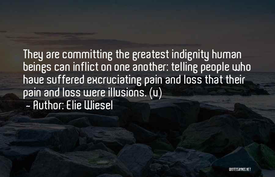 Excruciating Pain Quotes By Elie Wiesel