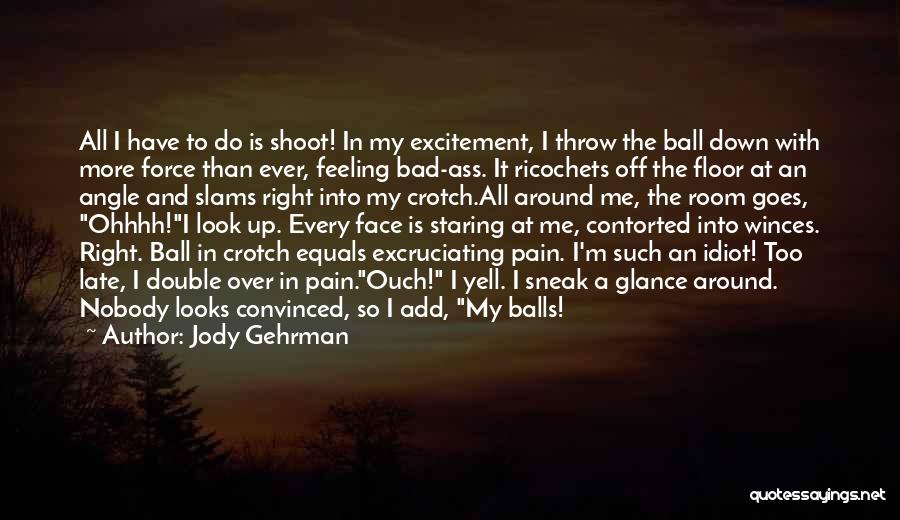 Excruciating Pain Quotes By Jody Gehrman