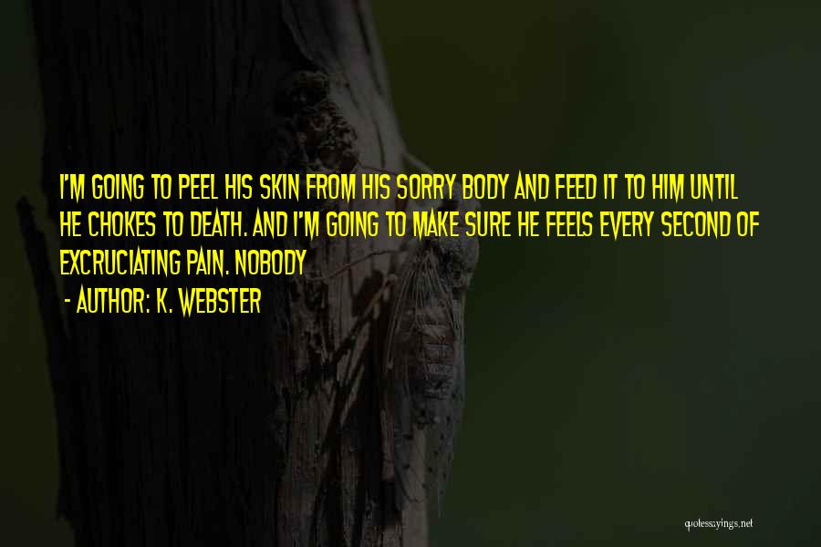 Excruciating Pain Quotes By K. Webster