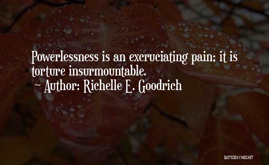 Excruciating Pain Quotes By Richelle E. Goodrich