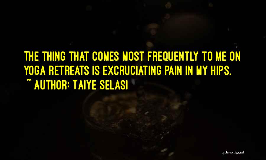 Excruciating Pain Quotes By Taiye Selasi