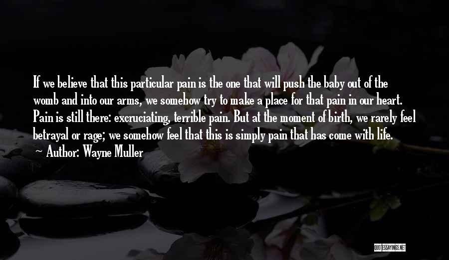 Excruciating Pain Quotes By Wayne Muller
