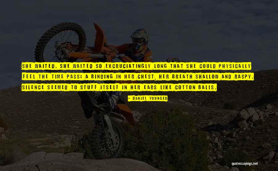 Excruciatingly Quotes By Daniel Younger Excruciatingly Quotes By Daniel Younger