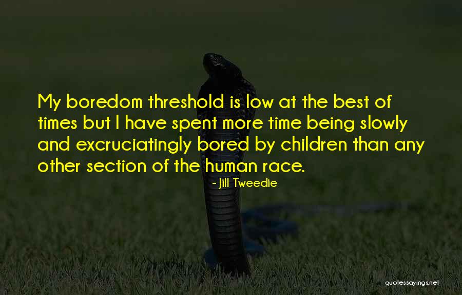 Excruciatingly Quotes By Jill Tweedie Excruciatingly Quotes By Jill Tweedie