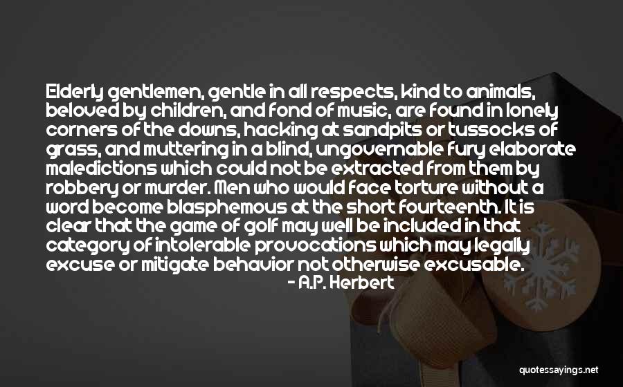 Excusable Quotes By A.P. Herbert Excusable Quotes By A.P. Herbert