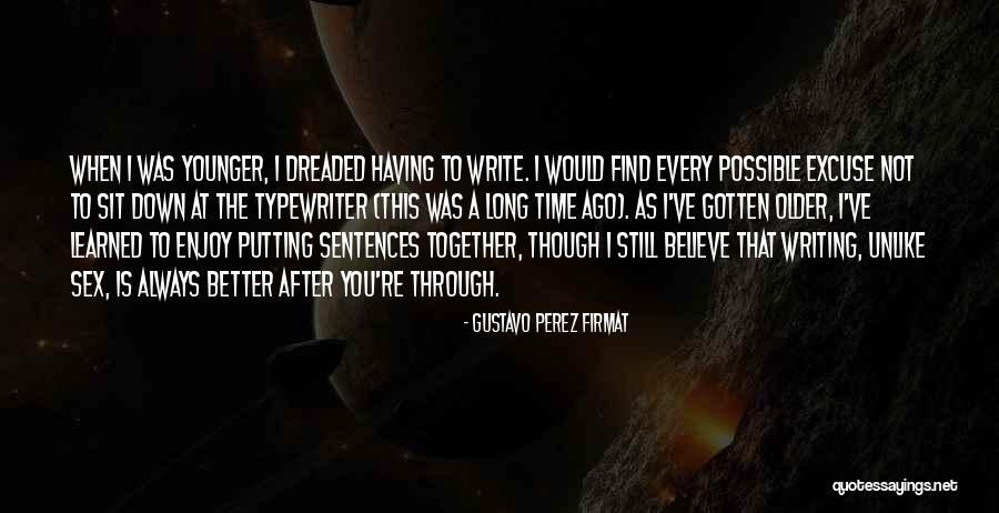 Excuse After Excuse Quotes By Gustavo Perez Firmat Excuse After Excuse Quotes By Gustavo Perez Firmat