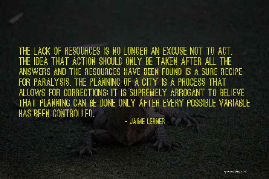 Excuse After Excuse Quotes By Jaime Lerner Excuse After Excuse Quotes By Jaime Lerner