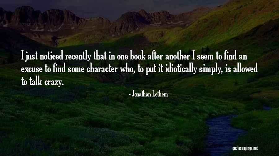 Excuse After Excuse Quotes By Jonathan Lethem Excuse After Excuse Quotes By Jonathan Lethem