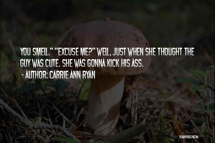 Excuse Me Quotes By Carrie Ann Ryan