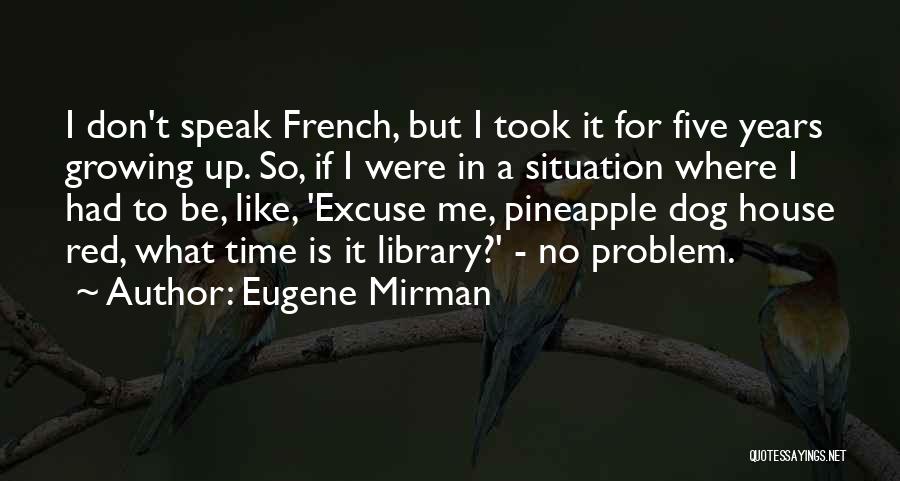 Excuse Me Quotes By Eugene Mirman