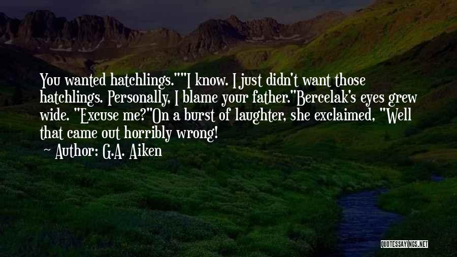 Excuse Me Quotes By G.A. Aiken