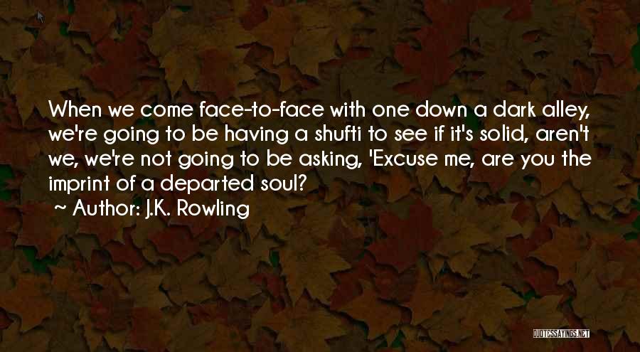 Excuse Me Quotes By J.K. Rowling