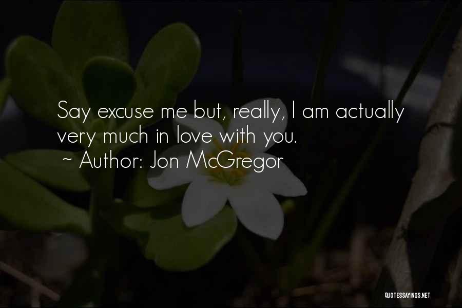 Excuse Me Quotes By Jon McGregor