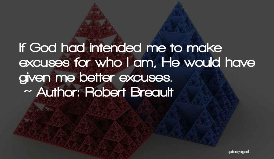 Excuse Me Quotes By Robert Breault