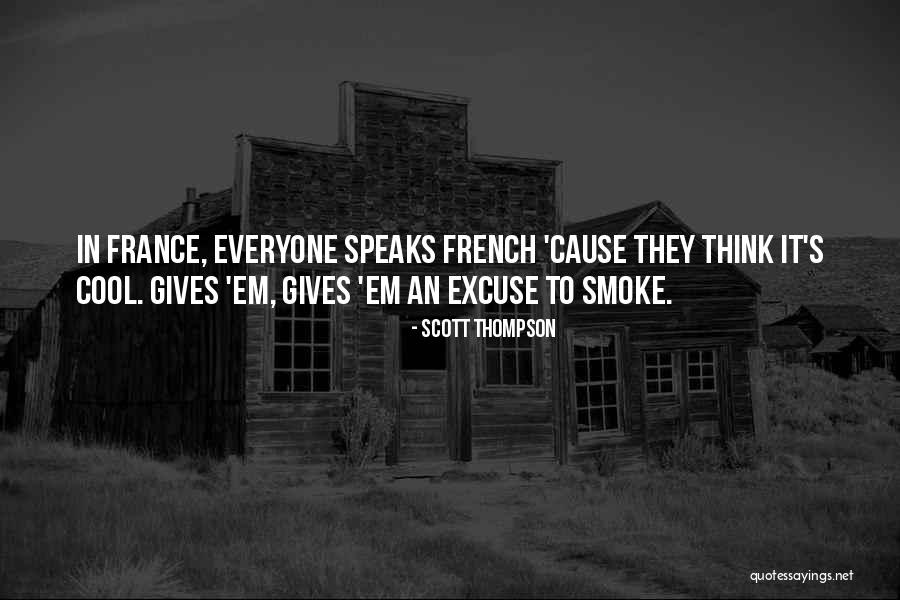 Excuse My French Quotes By Scott Thompson Excuse My French Quotes By Scott Thompson
