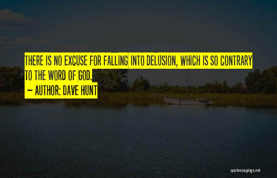 Excuse Quotes By Dave Hunt