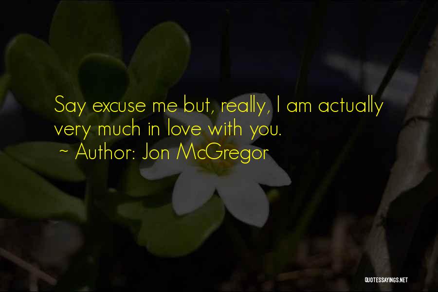 Excuse Quotes By Jon McGregor