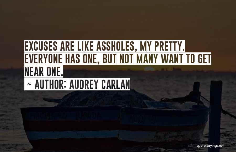 Excuses Are Like Quotes By Audrey Carlan