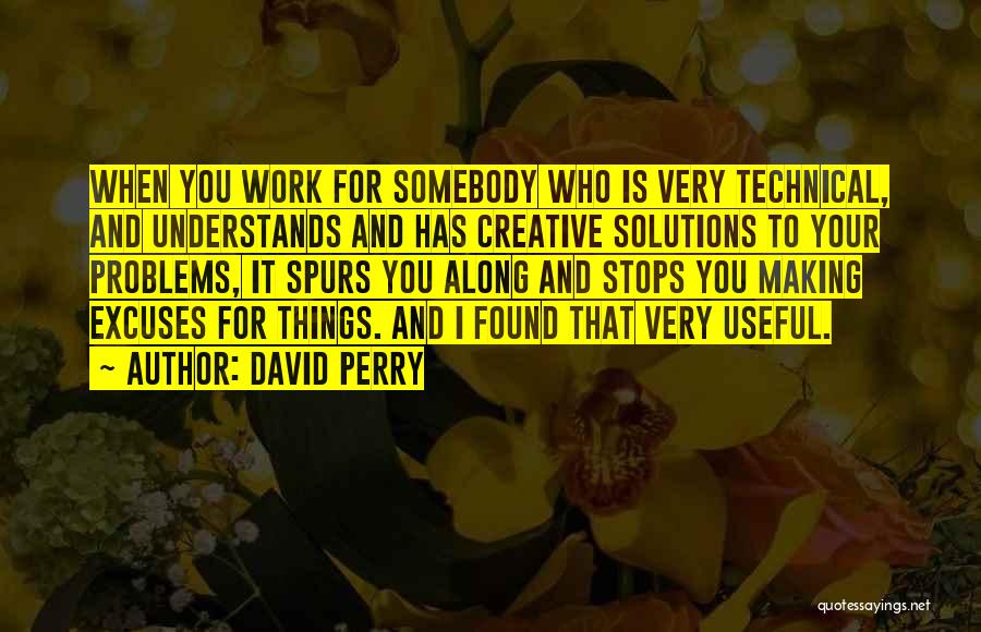 Excuses At Work Quotes By David Perry