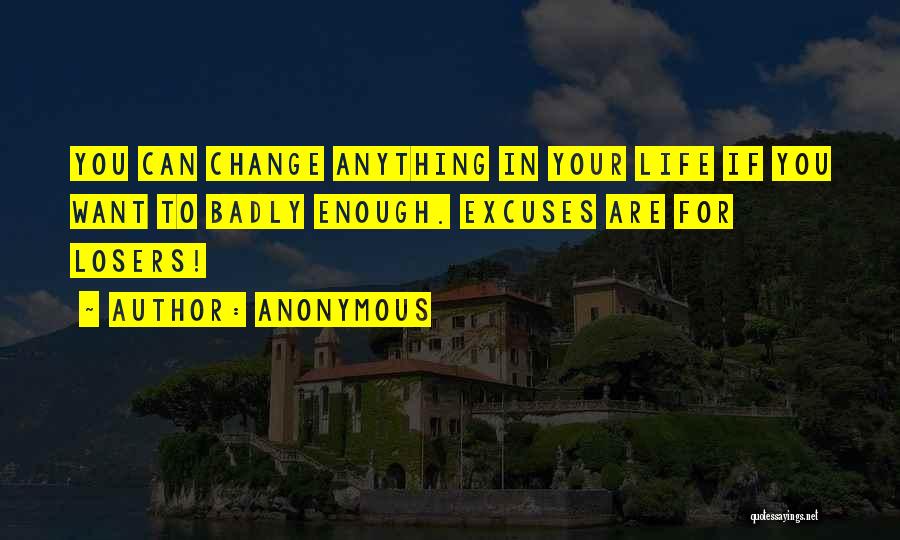 Excuses In Life Quotes By Anonymous