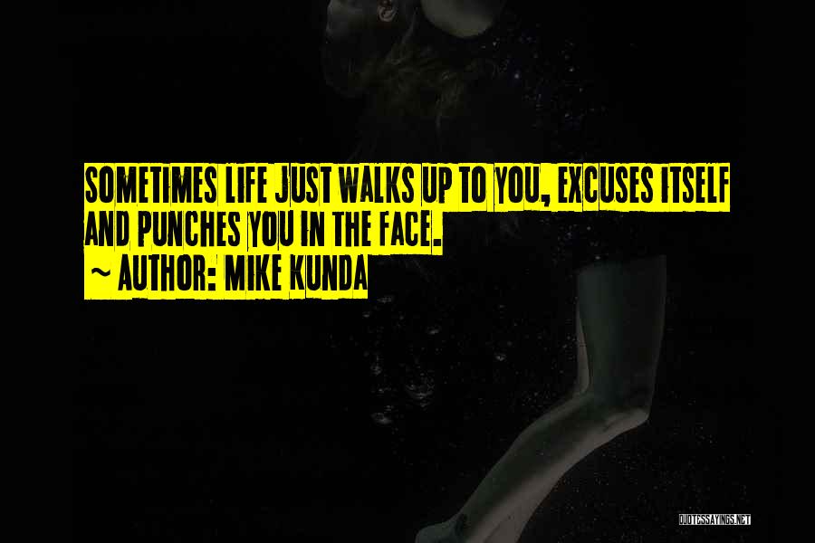 Excuses In Life Quotes By Mike Kunda