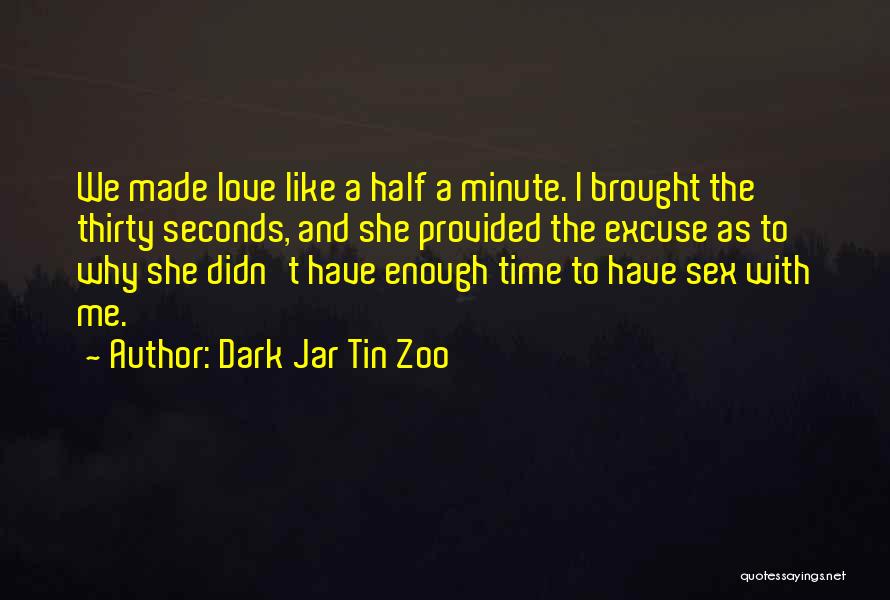 Excuses In Relationships Quotes By Dark Jar Tin Zoo