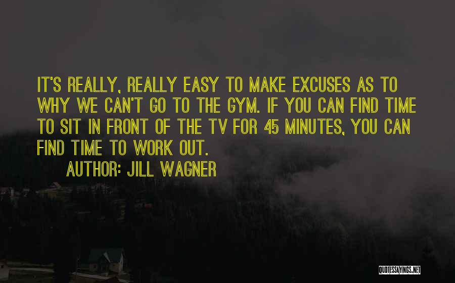 Excuses In Work Quotes By Jill Wagner