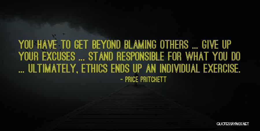 Excuses Just Be Responsible Quotes By Price Pritchett Excuses Just Be Responsible Quotes By Price Pritchett