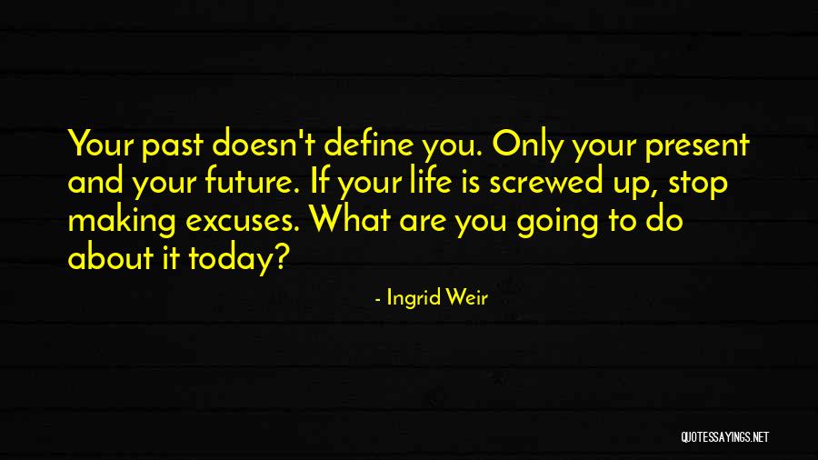 Excuses Only Quotes By Ingrid Weir Excuses Only Quotes By Ingrid Weir