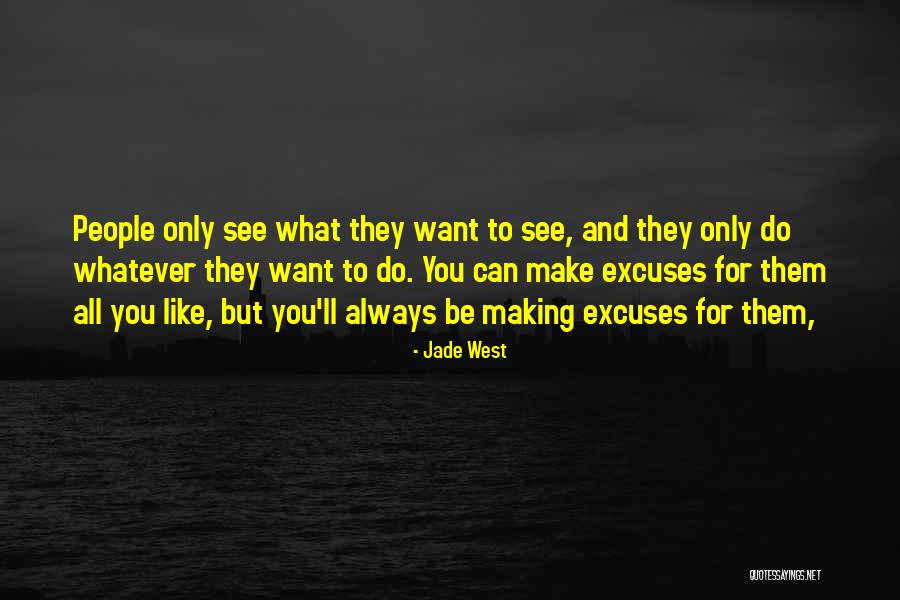 Excuses Only Quotes By Jade West Excuses Only Quotes By Jade West