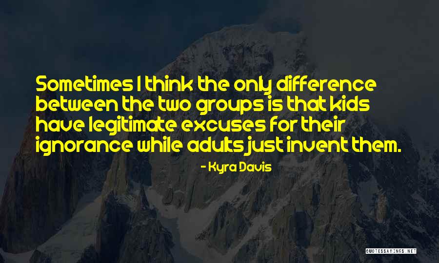 Excuses Only Quotes By Kyra Davis Excuses Only Quotes By Kyra Davis