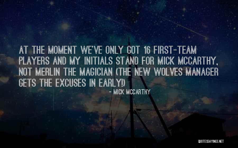 Excuses Only Quotes By Mick McCarthy Excuses Only Quotes By Mick McCarthy