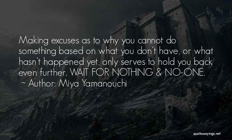 Excuses Only Quotes By Miya Yamanouchi