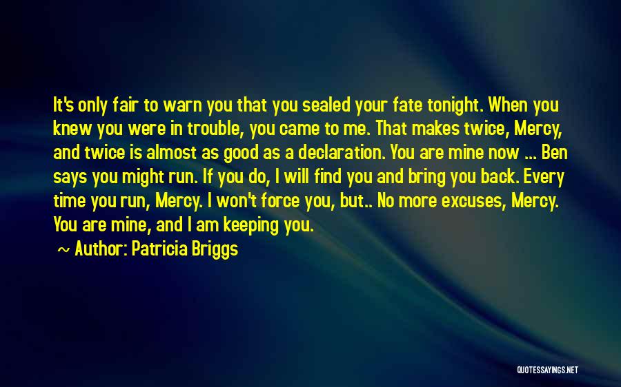 Excuses Only Quotes By Patricia Briggs